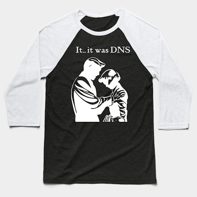 It...it was DNS (light design) Baseball T-Shirt by CHADDINGTONS